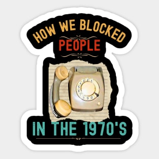 How we Blocked People in the 1970s Sticker